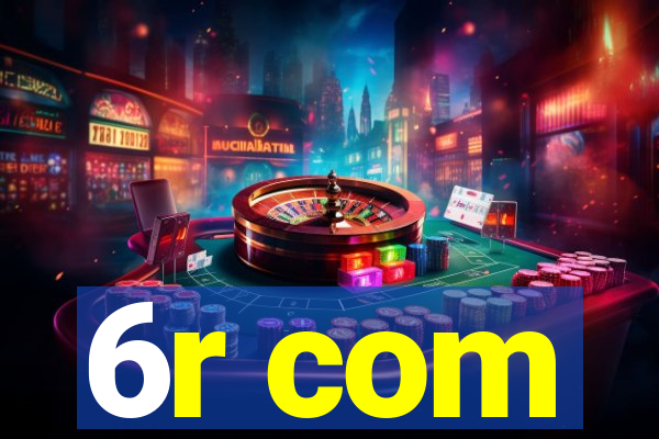 6r com